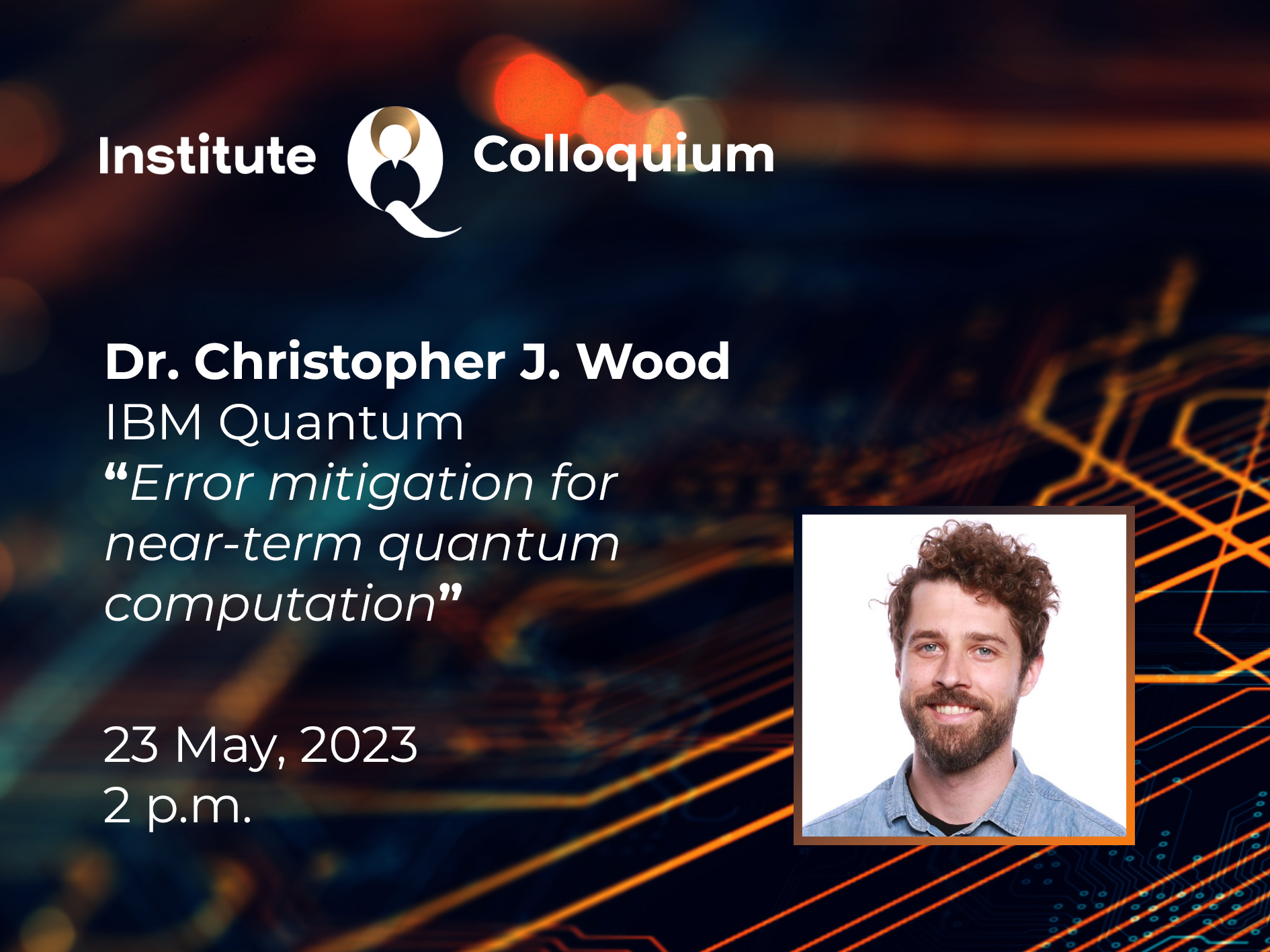 InstituteQ Colloquium: Dr. Christopher J. Wood of IBM Quantum