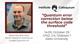 InstituteQ Colloquium: Alexandre Bourassa of Google Quantum AI