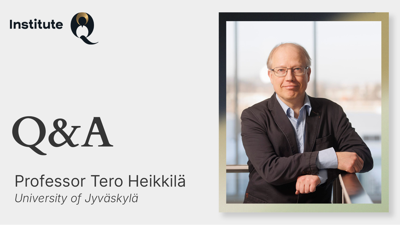 InstituteQ Q&A with University of Jyväskylä Professor Tero Heikkilä