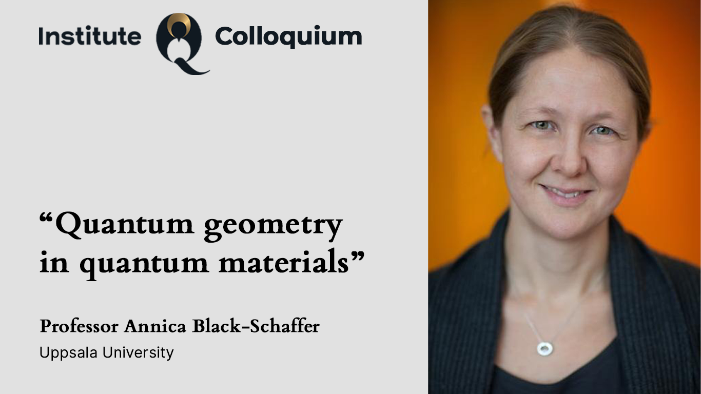 InstituteQ Colloquium: Professor Annica Black-Schaffer